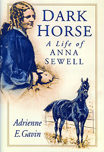 Dark Horse A Life of Anna Sewell